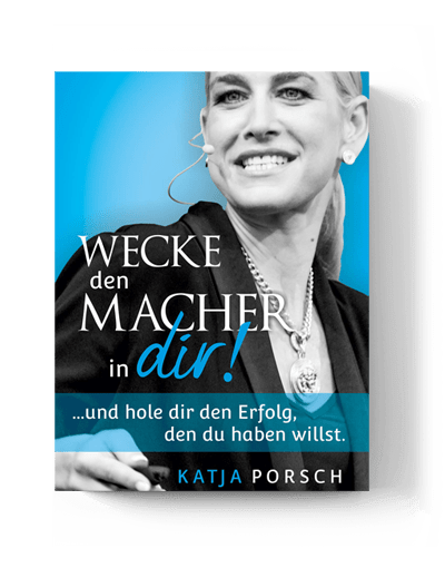 Wecke den Macher in Dir Katja Porsch